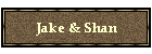 Jake & Shan