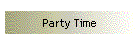 Party Time