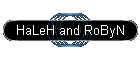 HaLeH and RoByN