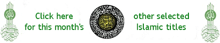 Click here for other selected titles for this month from America's favorite Muslim bookstore