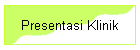 Presentasi Klinik