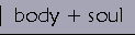 body + soul