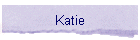 Katie