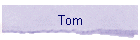 Tom