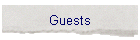 Guests