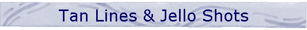 Tan Lines & Jello Shots