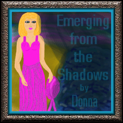 Emerging from the Shadows by Donna