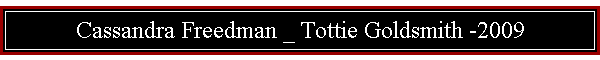 Cassandra Freedman _ Tottie Goldsmith -2009