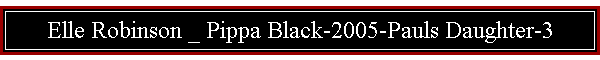 Elle Robinson _ Pippa Black-2005-Pauls Daughter-3