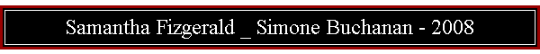 Samantha Fizgerald _ Simone Buchanan - 2008