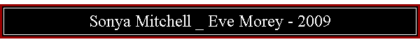 Sonya Mitchell _ Eve Morey - 2009