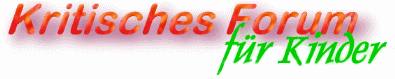 Kritisches Forum f&uuml;r Kinder