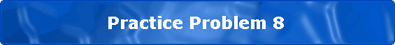                 Practice Problem 8