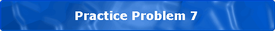                 Practice Problem 7