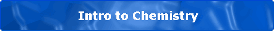                 Intro to Chemistry