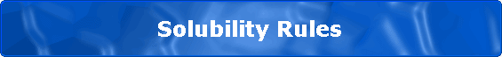                    Solubility Rules