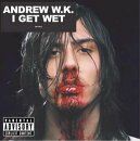 Andrew W.K. - I Get Wet