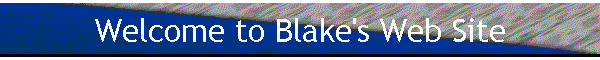 Welcome to Blake's Web Site