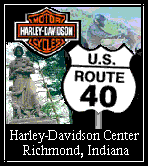 Harley-Davidson Center
2240 Chester Blvd. 
Richmond IN 47374
Phone: (765)962-0596