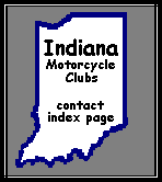 go to INDIANA MOTORCYCLE CLUBS index page