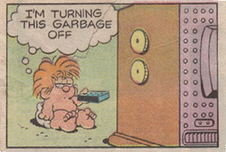 I'm turning this garbage off.