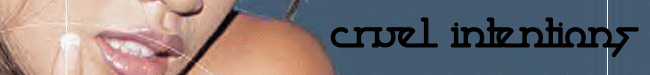 Cruel Intentions CC>

</td>
</tr>
</table>

<table cellpadding=
