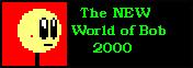 The NEW World of Bob