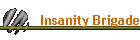 Insanity Brigade
