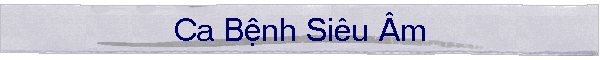 Ca Bệnh Siêu Âm