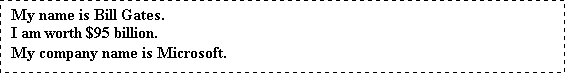 Text Box: My name is Bill Gates.
I am worth $95 billion.
My company name is Microsoft.
