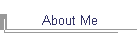 About Me