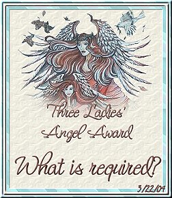 Three Ladies' Angel Award  What is required?   3/22/04