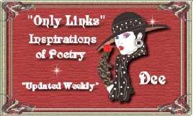 *Only Links*  Inspirations of Poetry  *Updated Weekly*  Dee