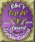 R & C's<br>
Topsite Contest<br>
Top 20 Award<br>
March 2003