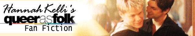 HannahKellis Queer As Folk Fan Fiction site based on Brian and Justin