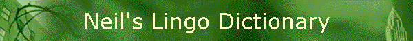Neil's Lingo Dictionary