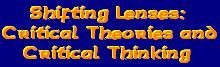 Shifting Lenses:Critical Theories and Critical Thinking