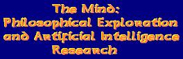 The Mind:  Philisophical Exploration and Artificial Intelligence Research