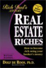 Rich Dad's Advisors: Real Estate Riches: How to Become Rich Using Your Banker's Money