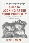 The Sunday Telegraph Guide to Looking After Your Property: Everything You Need to Know About Maintaining Your Home