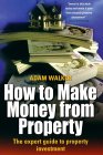 How to Make Money from Property: The Expert Guide to Property Investment