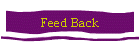Feed Back