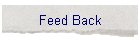 Feed Back