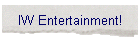 IW Entertainment!