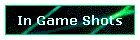 In Game Shots