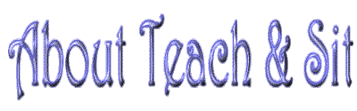 About Teach & Sit