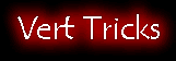 Link to Vert Tricks Page