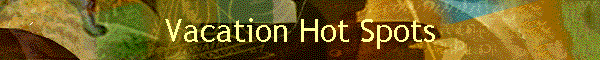 Vacation Hot Spots