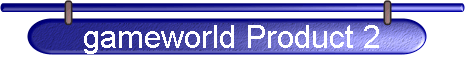gameworld Product 2