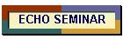 ECHO SEMINAR